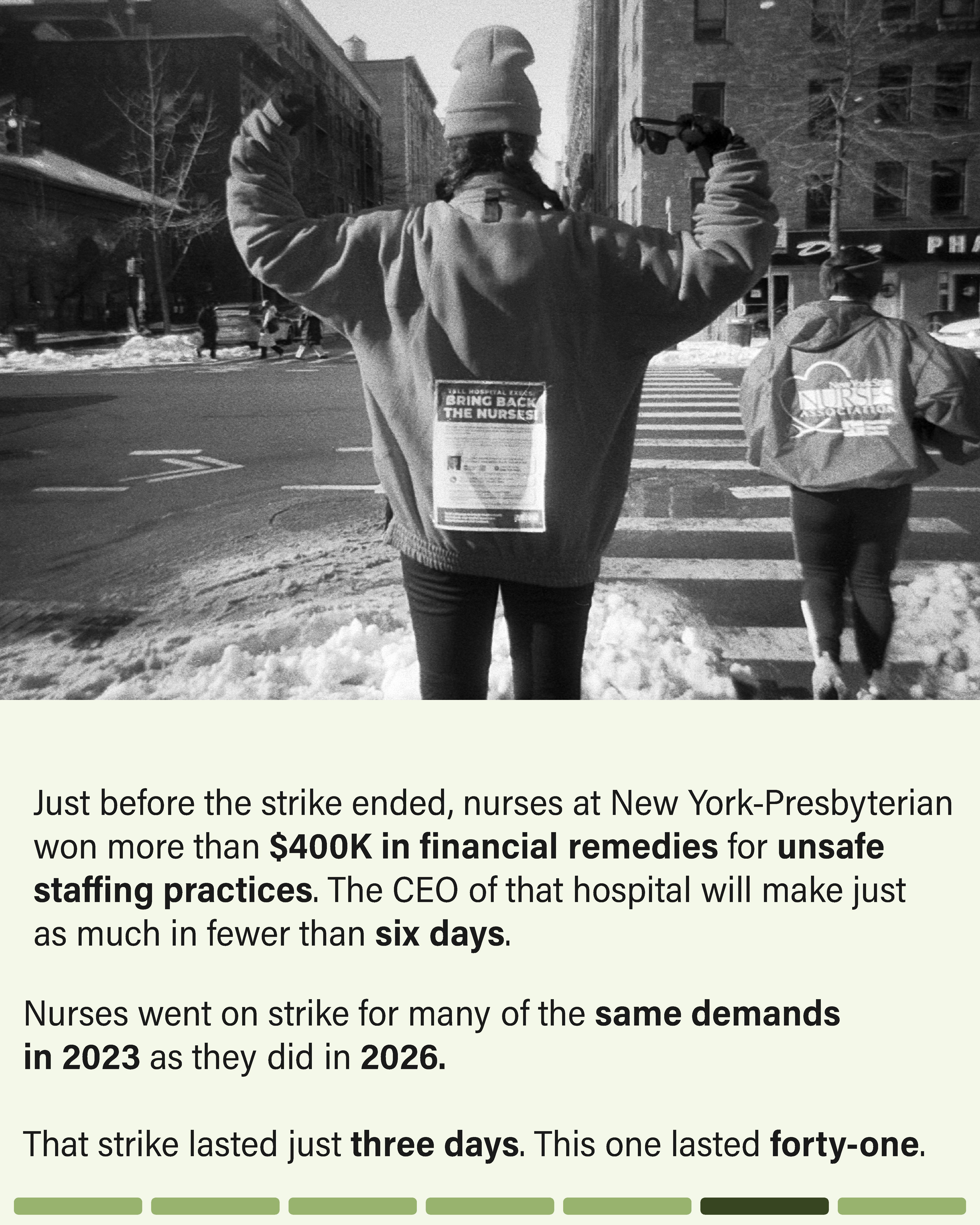 Black-and-white photograph of a nurse from behind, arms raised in triumph on a snow-lined street. A sign on their back reads 'Bring Back the Nurses.' Text overlay reads: Just before the strike ended, nurses at New York-Presbyterian won more than $400K in financial remedies for unsafe staffing practices. The CEO of that hospital will make just as much in fewer than six days. Nurses went on strike for many of the same demands in 2023 as they did in 2026. That strike lasted just three days. This one lasted forty-one.