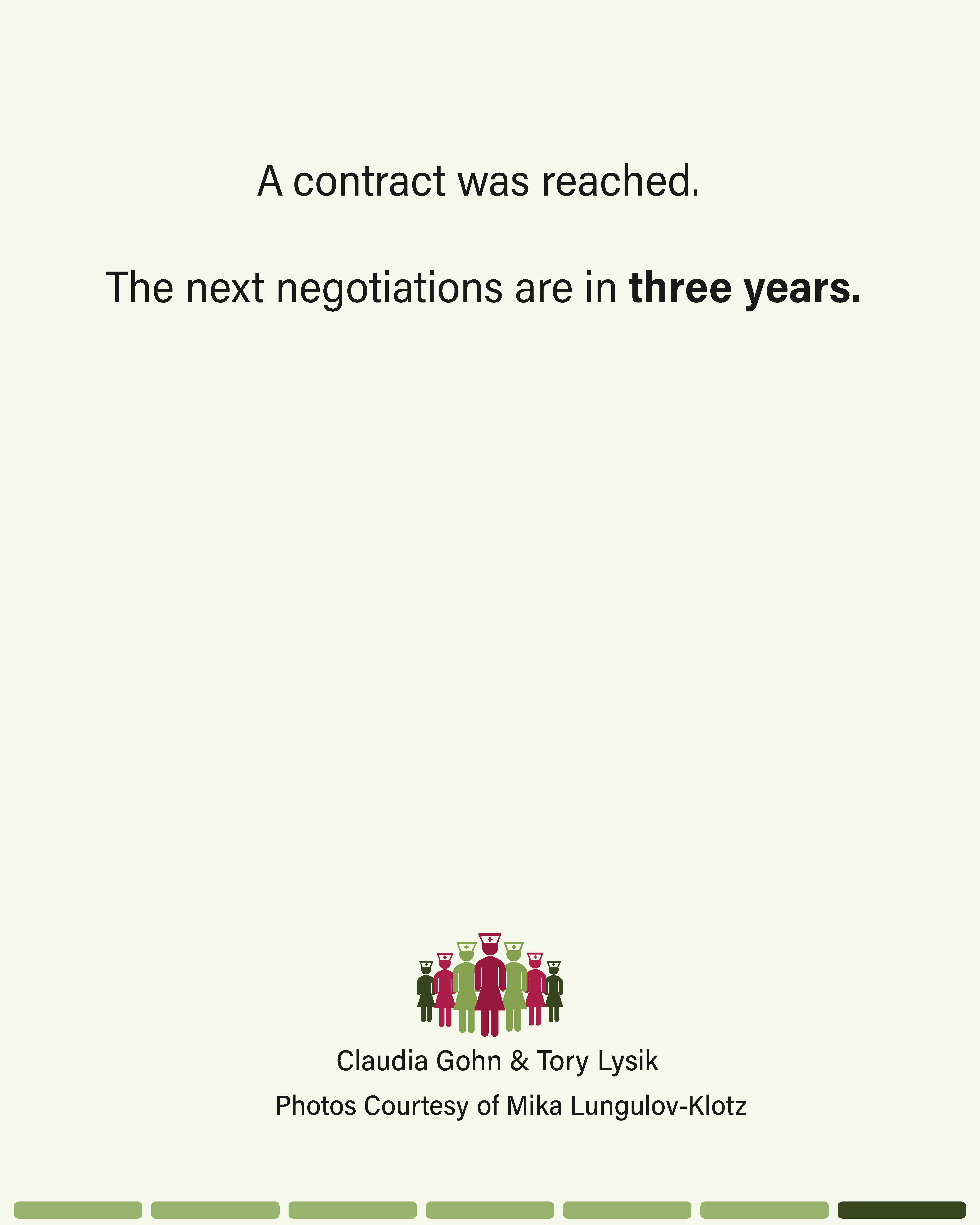 Closing card with the text: A contract was reached. The next negotiations are in three years. Below, a small illustration of the nurse group icon and the credits: Claudia Gohn and Tory Lysik. Photos Courtesy of Mika Lungulov-Klotz.